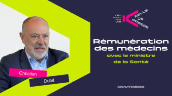Christian Dubé : réforme de la santé, rémunération des médecins et ultimatum aux fédérations