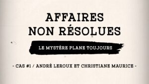 CAS #1 / ANDRÉ LEROUX ET CHRISTIANE MAURICE