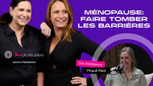 Ménopause: faire tomber les barrières avec la Dre Andréanne Pinault-Reid